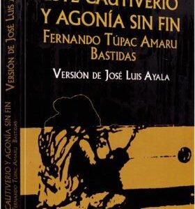 ESTE CAUTIVERIO Y AGONÍA SIN FIN - FERNANDO TÚPAC AMARU BASTIDAS 1TM